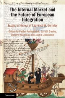 The Internal Market and the Future of European Integration : Essays in Honour of Laurence W. Gormley