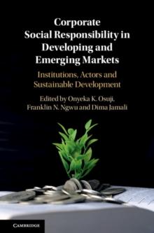 Corporate Social Responsibility in Developing and Emerging Markets : Institutions, Actors and Sustainable Development