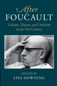 After Foucault : Culture, Theory, and Criticism in the 21st Century