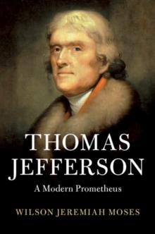 Thomas Jefferson : A Modern Prometheus