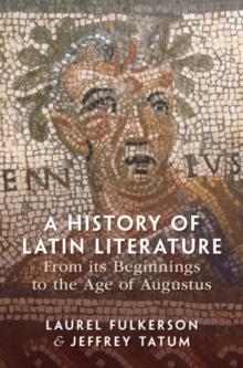 History of Latin Literature From its Beginnings to the Age of Augustus