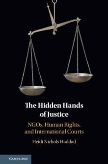 Hidden Hands of Justice : NGOs, Human Rights, and International Courts