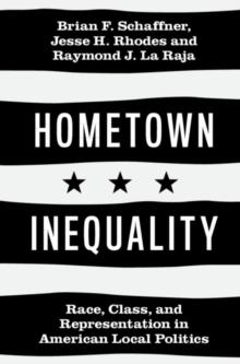 Hometown Inequality : Race, Class, and Representation in American Local Politics