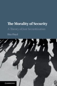 The Morality of Security : A Theory of Just Securitization