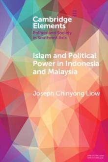 Islam and Political Power in Indonesia and Malaysia : The Role of Tarbiyah and Dakwah in the Evolution of Islamism