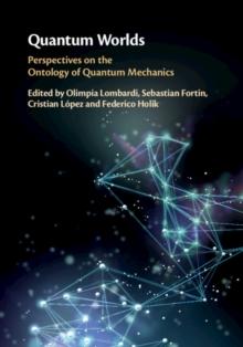 Quantum Worlds : Perspectives on the Ontology of Quantum Mechanics