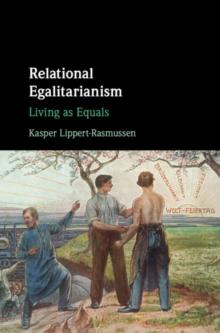 Relational Egalitarianism : Living as Equals