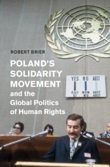 Poland's Solidarity Movement and the Global Politics of Human Rights