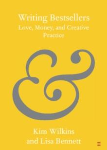 Writing Bestsellers : Love, Money, and Creative Practice