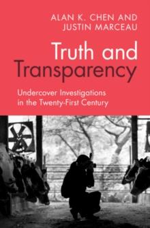 Truth and Transparency : Undercover Investigations in the Twenty-First Century