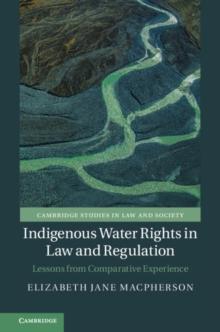 Indigenous Water Rights in Law and Regulation : Lessons from Comparative Experience