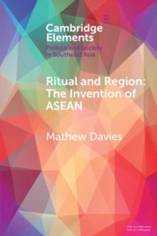 Ritual and Region : The Invention of ASEAN