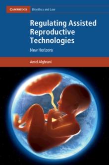 Regulating Assisted Reproductive Technologies : New Horizons