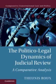 The Politico-Legal Dynamics of Judicial Review : A Comparative Analysis