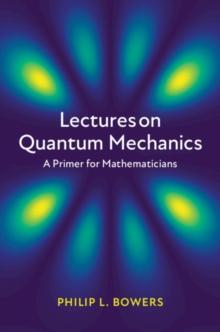 Lectures on Quantum Mechanics : A Primer for Mathematicians