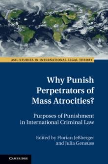 Why Punish Perpetrators of Mass Atrocities? : Purposes of Punishment in International Criminal Law