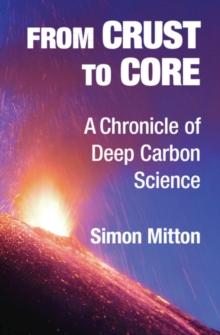 From Crust to Core : A Chronicle of Deep Carbon Science