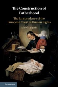 The Construction of Fatherhood : The Jurisprudence of the European Court of Human Rights