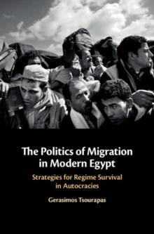 Politics of Migration in Modern Egypt : Strategies for Regime Survival in Autocracies