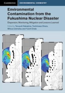 Environmental Contamination from the Fukushima Nuclear Disaster : Dispersion, Monitoring, Mitigation and Lessons Learned