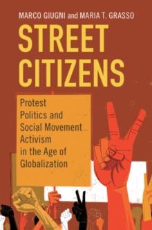 Street Citizens : Protest Politics and Social Movement Activism in the Age of Globalization