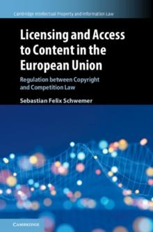 Licensing and Access to Content in the European Union : Regulation between Copyright and Competition Law