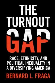 Turnout Gap : Race, Ethnicity, and Political Inequality in a Diversifying America