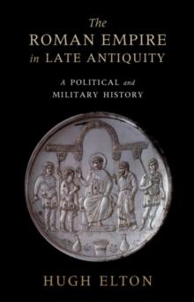 Roman Empire in Late Antiquity : A Political and Military History