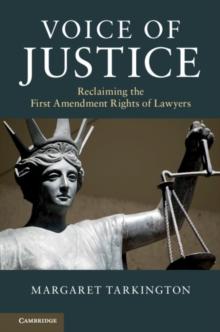 Voice of Justice : Reclaiming the First Amendment Rights of Lawyers