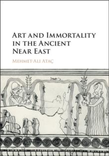 Art and Immortality in the Ancient Near East