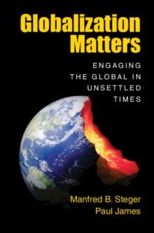 Globalization Matters : Engaging the Global in Unsettled Times