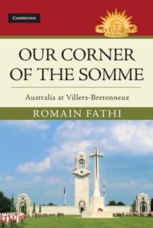 Our Corner of the Somme : Australia at Villers-Bretonneux