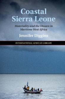 Coastal Sierra Leone : Materiality and the Unseen in Maritime West Africa