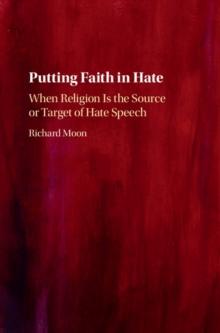 Putting Faith in Hate : When Religion Is the Source or Target of Hate Speech