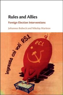 Rules and Allies : Foreign Election Interventions