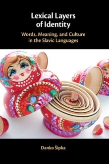 Lexical Layers of Identity : Words, Meaning, and Culture in the Slavic Languages