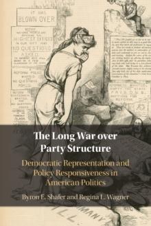 The Long War over Party Structure : Democratic Representation and Policy Responsiveness in American Politics