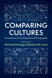 Comparing Cultures : Innovations in Comparative Ethnography