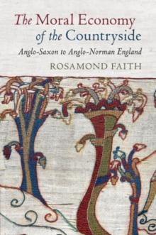 The Moral Economy of the Countryside : Anglo-Saxon to Anglo-Norman England