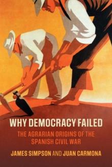 Why Democracy Failed : The Agrarian Origins of the Spanish Civil War