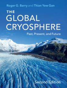 The Global Cryosphere : Past, Present, and Future