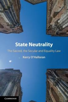 State Neutrality : The Sacred, the Secular and Equality Law