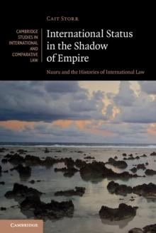 International Status in the Shadow of Empire : Nauru and the Histories of International Law