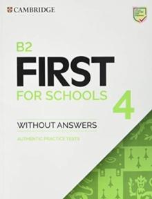 B2 First for Schools 4 Student's Book without Answers : Authentic Practice Tests