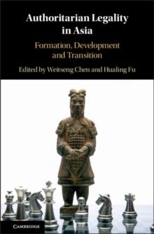 Authoritarian Legality in Asia : Formation, Development and Transition