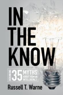 In the Know : Debunking 35 Myths about Human Intelligence