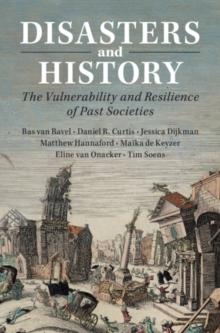 Disasters and History : The Vulnerability and Resilience of Past Societies