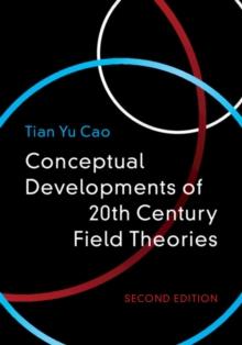 Conceptual Developments of 20th Century Field Theories