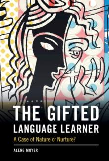 The Gifted Language Learner : A Case of Nature or Nurture?