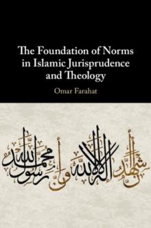 The Foundation of Norms in Islamic Jurisprudence and Theology